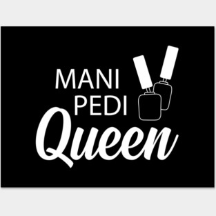 Manicure Pedicure Queen - Mani Pedi Queen Posters and Art