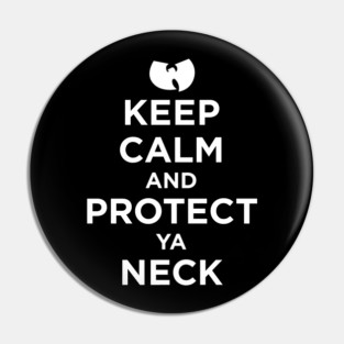 Keep Calm and Protect Ya Neck Pin