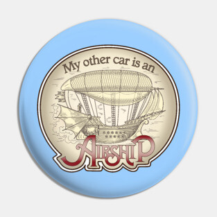 My Other Car Is An Airship Pin