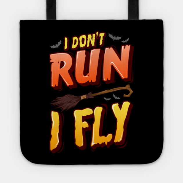 I don't run I fly Halloween Funny Tote by creative