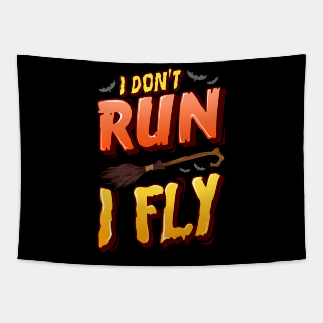 I don't run I fly Halloween Funny Tapestry by creative