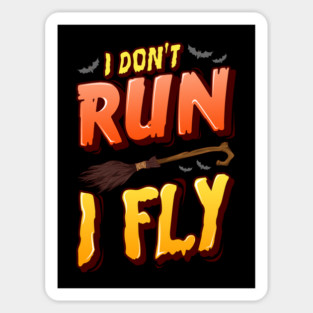 I don't run I fly Halloween Funny Sticker