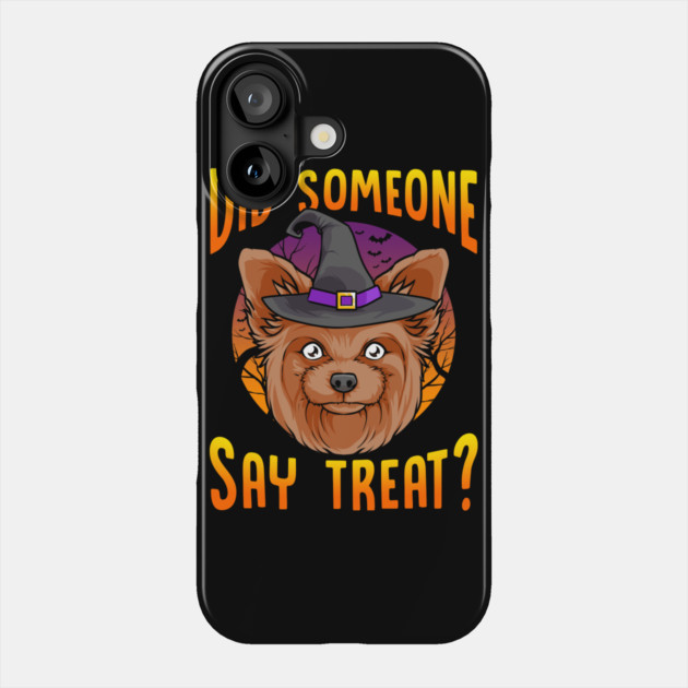 Did Someone Say Treat? Funny Yorkie Halloween Phone Case by creative