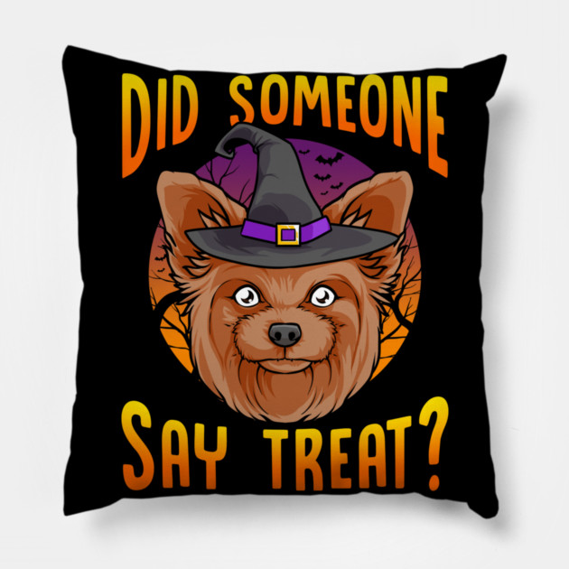 Did Someone Say Treat? Funny Yorkie Halloween Pillow by creative
