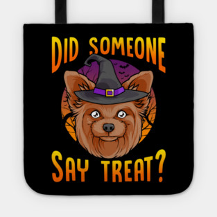 Did Someone Say Treat? Funny Yorkie Halloween Tote
