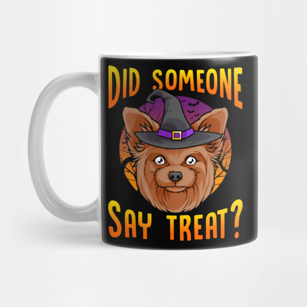Did Someone Say Treat? Funny Yorkie Halloween by creative