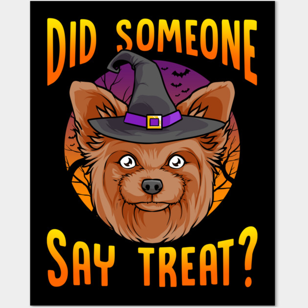Did Someone Say Treat? Funny Yorkie Halloween Wall Art by creative