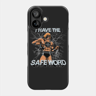I Have The Safe Word Phone Case