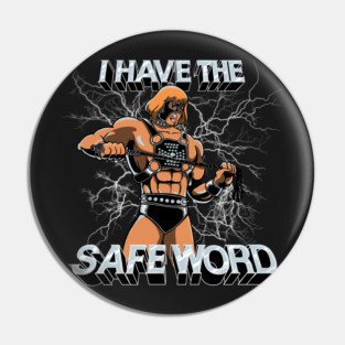 I Have The Safe Word Pin