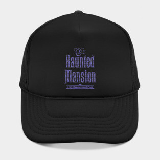The Haunted Mansion Is My Happy Haunt Place Hat