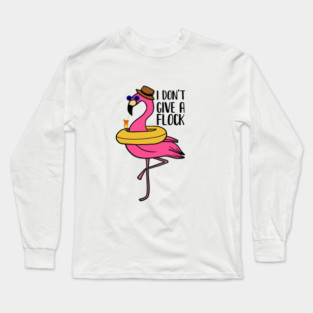 I don't give a Flock, Funny Flamingo Lover Gift Long Sleeve T-Shirt