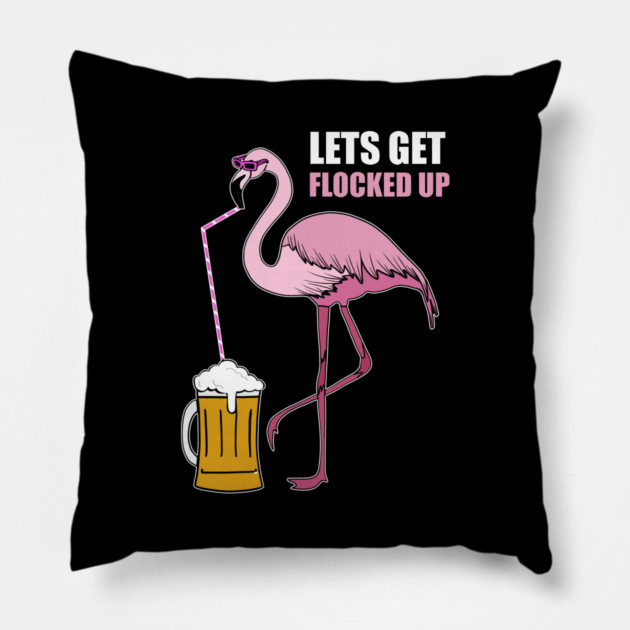 Let's get Flocked up Flamingo drinking beer Pillow by logiamerch
