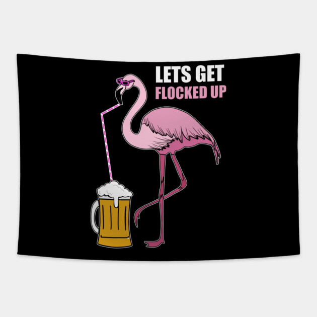 Let's get Flocked up Flamingo drinking beer Tapestry by logiamerch