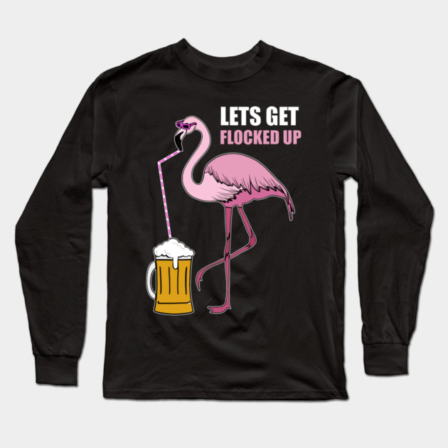 Let's get Flocked up Flamingo drinking beer Long Sleeve T-Shirt by logiamerch