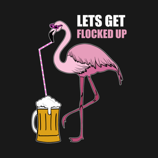 Let's get Flocked up Flamingo drinking beer by logiamerch