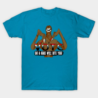 Vote: Or A Rake Will Bite You T-Shirt