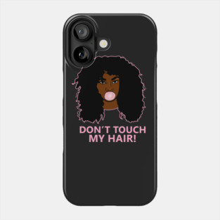 Don't Touch my Hair Afro Woman African Phone Case