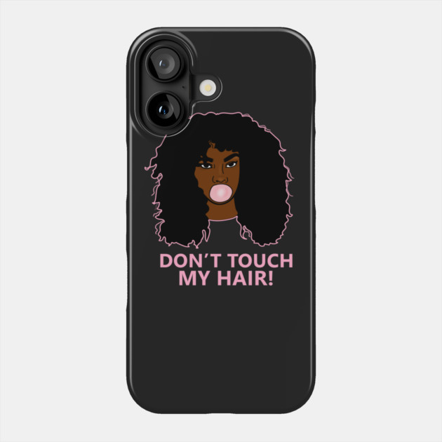 Don't Touch my Hair Afro Woman African Phone Case by logiamerch
