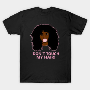 Don't Touch my Hair Afro Woman African T-Shirt
