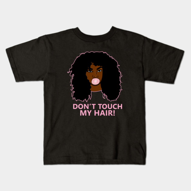 Don't Touch my Hair Afro Woman African Kids T-Shirt by logiamerch