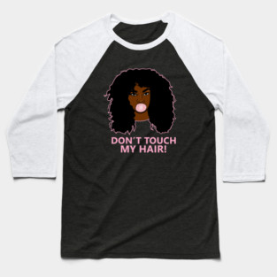 Don't Touch my Hair Afro Woman African Baseball T-Shirt