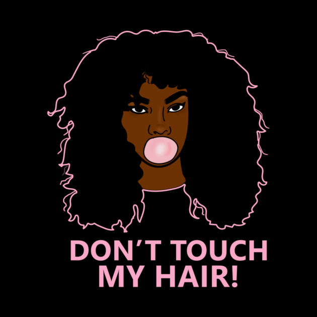 Don't Touch my Hair Afro Woman African by logiamerch