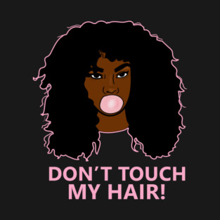 Don't Touch my Hair Afro Woman African T-Shirt