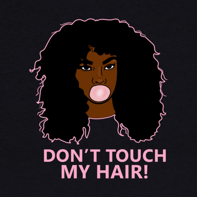 Don't Touch my Hair Afro Woman African by logiamerch