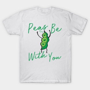 Peas Be With You T-Shirt