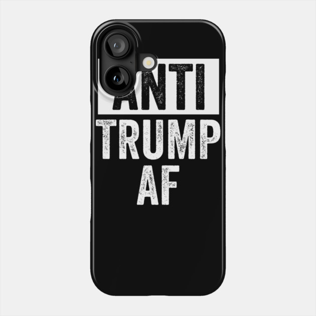 Anti Trump AF Phone Case by belownormal