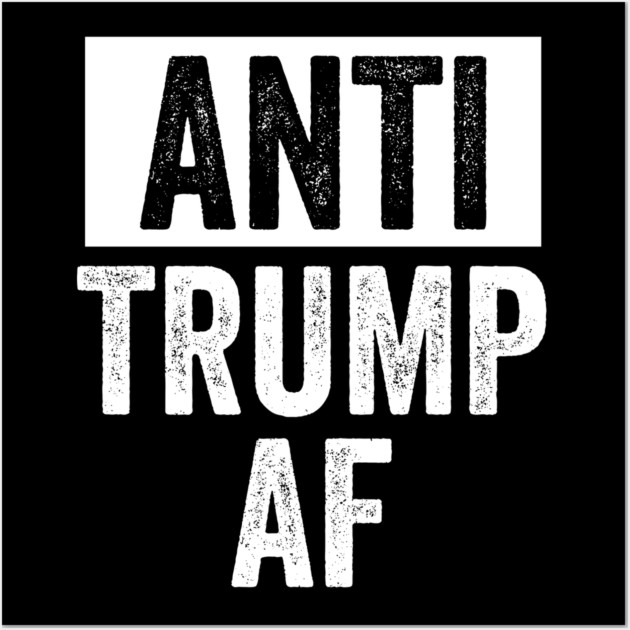 Anti Trump AF Wall Art by belownormal