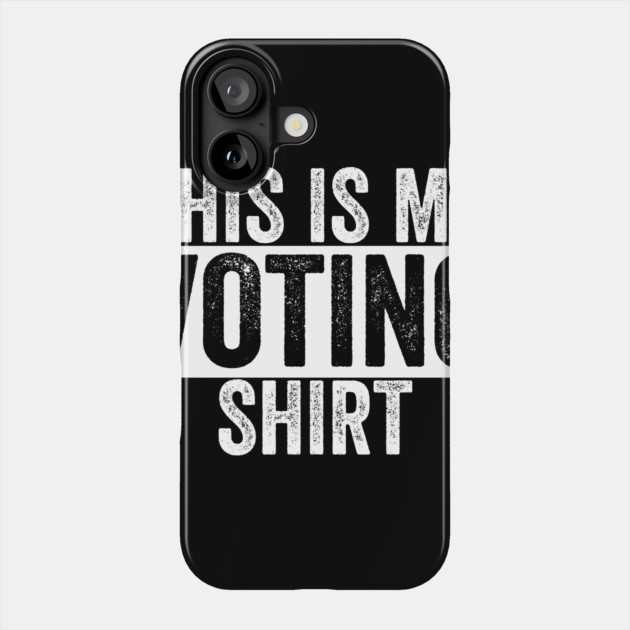 This is my Voting Shirt Phone Case by belownormal