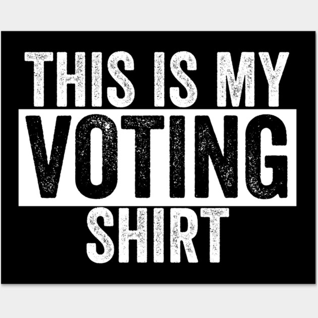 This is my Voting Shirt Wall Art by belownormal