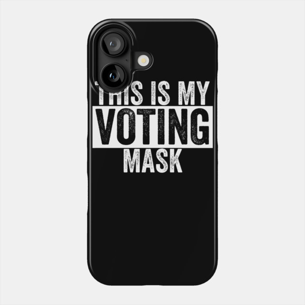 This is My Voting Mask Phone Case by belownormal