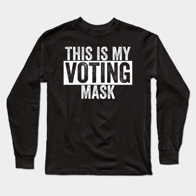 This is My Voting Mask Long Sleeve T-Shirt by belownormal