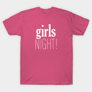 Girls Night T-Shirt
