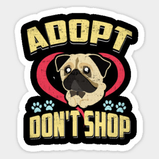 Adopt Don't Shop Pro Pet Rescue Tee Pug Puppy Dog Sticker