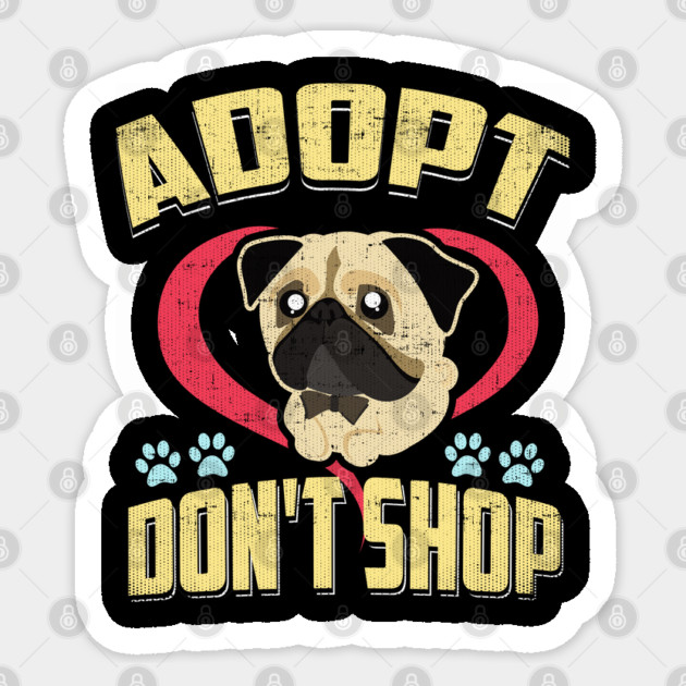 Adopt Don't Shop Pro Pet Rescue Tee Pug Puppy Dog Sticker by belownormal