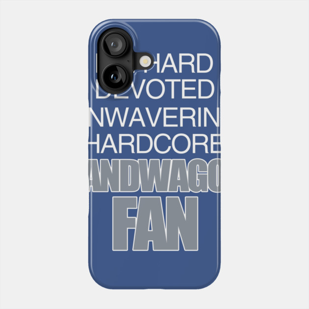 Die Hard Devoted Unwavering Hardcore Bandwagon Fan - Silver Phone Case by belownormal