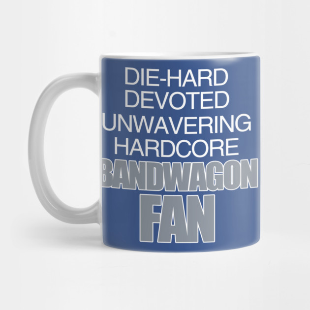 Die Hard Devoted Unwavering Hardcore Bandwagon Fan - Silver by belownormal