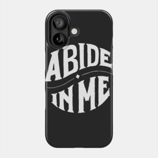 Abide In Me Phone Case