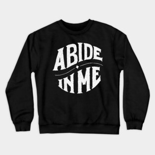Abide In Me Crewneck Sweatshirt