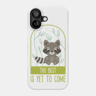 The best is yet to come Phone Case