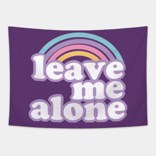 Leave Me Alone Ironic Cute Funny Gift Tapestry