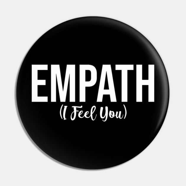 Empath I Feel You Pin by belownormal
