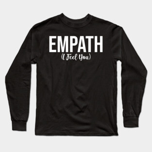 Empath I Feel You Long Sleeve T-Shirt