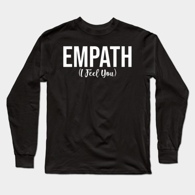 Empath I Feel You Long Sleeve T-Shirt by belownormal