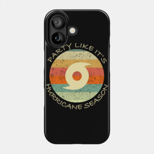 Party Like It's Hurricane Season Funny Graphic Phone Case