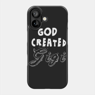 God Created Gigi Phone Case