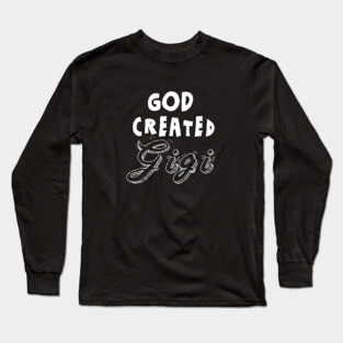 God Created Gigi Long Sleeve T-Shirt